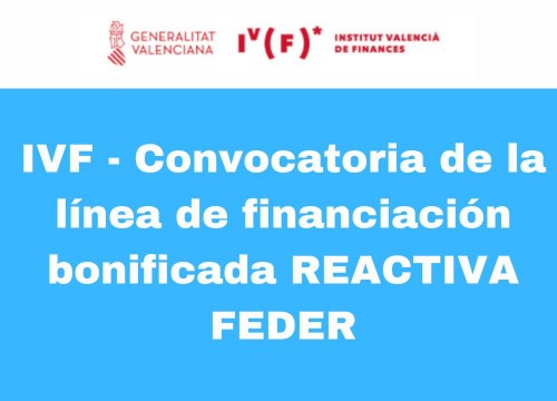 IVF - Convocatoria de la línea de financiación bonificada REACTIVA FEDER