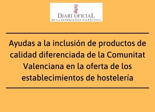 Ayudas a la inclusión de productos de calidad diferenciada de la Comunitat Valenciana en la oferta de los establecimientos de hostelería