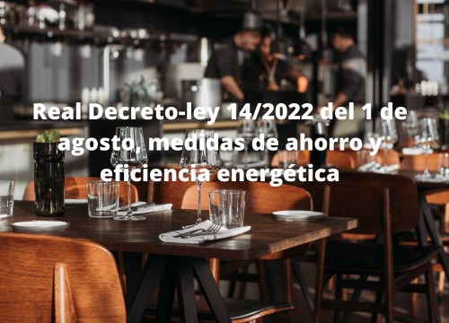 Real Decreto-ley 14/2022 del 1 de agosto, medidas de ahorro y eficiencia energética
