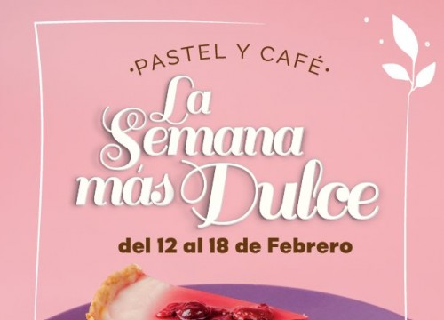 AEHTC: 3ª EDICIÓN DE PASTEL Y CAFÉ – LA SEMANA MAS DULCE - TENDRÁ LUGAR DEL LUNES 12 AL DOMINGO 18 DE FEBRERO